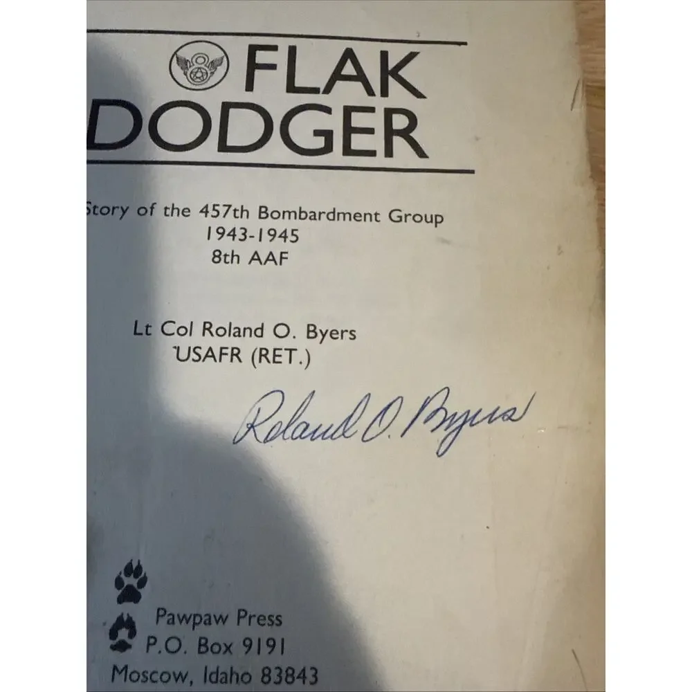 FLAK DODGER STORY OF 457TH BOMB GROUP DURING WW2 BY ROLAND BYERS SIGNED 1985 1ST